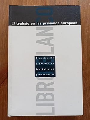 EL TRABAJO EN LAS PRISIONES EUROPEAS :Organización y gestión de los talleres penitenciarios