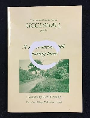 A stroll down 20th century lanes. The personal memories of Uggeshall people. Part of our Village ...