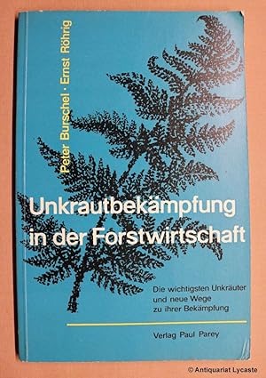 Bild des Verkufers fr Unkrautbekmpfung in der Forstwirtschaft - Die wichtigsten Unkruter und neue Wege zu ihrer Bekmpfung. zum Verkauf von Antiquariat Lycaste