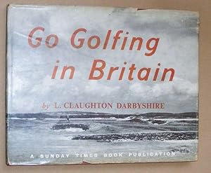 Go Golfing in Britain : a hole-by-hole Survey of 25 Famous Seaside Courses