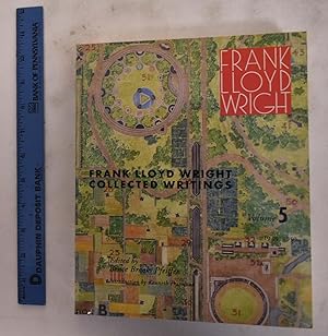 Frank Lloyd Wright Collected Writings, Volume 5, 1949-1959