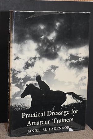 Imagen del vendedor de Practical Dressage for Amateur Trainers a la venta por Books by White/Walnut Valley Books