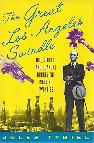 Image du vendeur pour The Great Los Angeles Swindle: Oil, Stocks and Scandal During the Roaring Twenties mis en vente par Cher Bibler