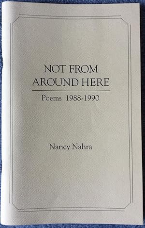 Not From Around Here: Poems 1988-1990