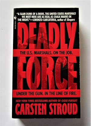 Deadly Force: The U.S. Marshals, On the Job, Under the Gun, In the Line of Fire