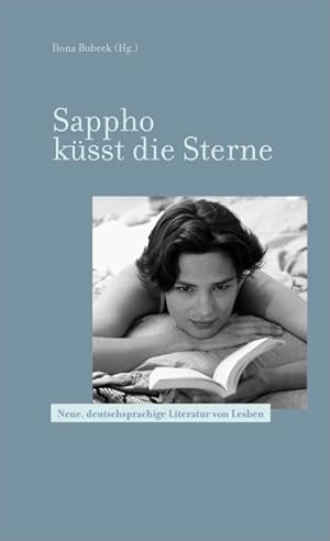 Sappho küsst die Sterne. Neue deutschsprachige Literatur von Lesben