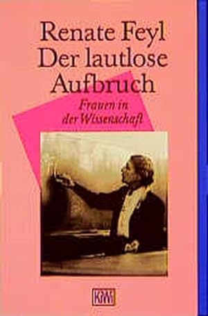 Seller image for Der lautlose Aufbruch. Frauen in der Wissenschaft. for sale by Antiquariat Armebooks