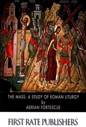 Seller image for Mass : A Study of Roman Liturgy for sale by GreatBookPrices