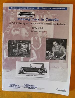Making Cars in Canada: a Brief History of the Canadian Automobile Industry 1900 - 1980