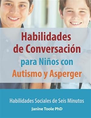 Imagen del vendedor de Habilidades de Conversacin para Nios con Autismo y Asperger: Habilidades Sociales de Seis Minutos -Language: spanish a la venta por GreatBookPrices