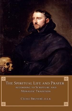 Seller image for The Spiritual Life and Prayer: According to Scripture and Monastic Tradition for sale by GreatBookPrices