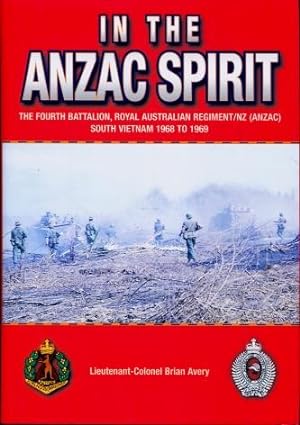 In the ANZAC Spirit : The Fourth Batallion, Royal Australian Regiment/New Zealand (ANZAC), South ...