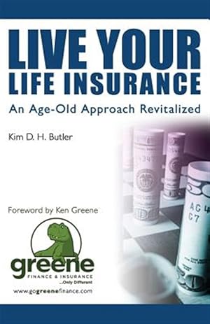 Seller image for Live Your Life Insurance : An Age-old Approach Revitalized for sale by GreatBookPrices