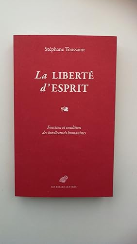 Stephane Toussaint. LA LIBERTE D ESPRIT. Le Belles Lettres, 2019 - in francese