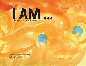 Seller image for I Am: A Colorful Book of Affirmations for sale by GreatBookPrices