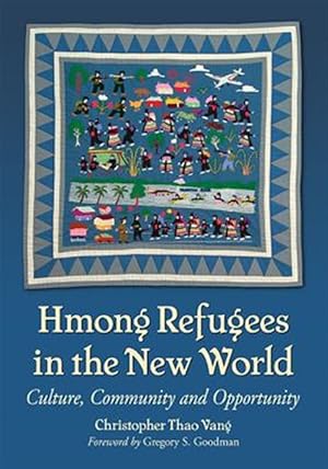 Imagen del vendedor de Hmong Refugees in the New World : Culture, Community and Opportunity a la venta por GreatBookPricesUK