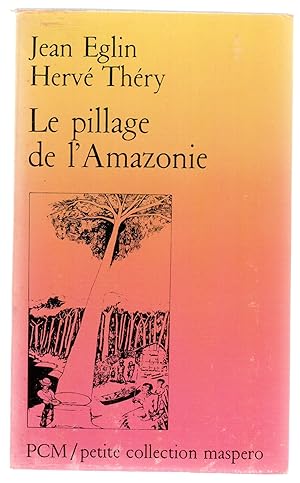 Bild des Verkufers fr Le pillage de l'Amazonie zum Verkauf von LibrairieLaLettre2