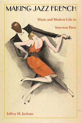 Immagine del venditore per Making Jazz French: Music and Modern Life in Interwar Paris (Paperback or Softback) venduto da BargainBookStores