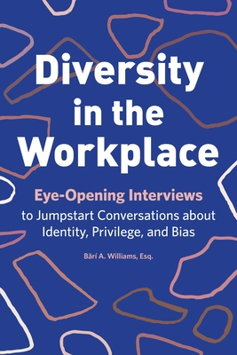 Immagine del venditore per Diversity in the Workplace: Eye-Opening Interviews to Jumpstart Conversations about Identity, Privilege, and Bias (Paperback or Softback) venduto da BargainBookStores