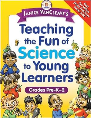 Imagen del vendedor de Janice Vancleave's Teaching the Fun of Science to Young Learners: Grades Pre-K Through 2 (Paperback or Softback) a la venta por BargainBookStores