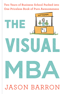 Seller image for The Visual MBA: Two Years of Business School Packed Into One Priceless Book of Pure Awesomeness (Paperback or Softback) for sale by BargainBookStores