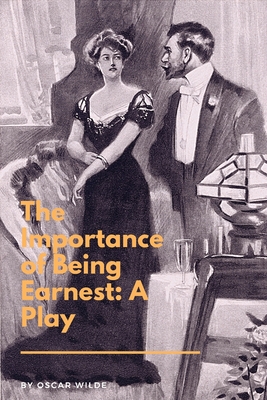 Imagen del vendedor de The Importance of Being Earnest: A Play: A Trivial Comedy for Serious People (Paperback or Softback) a la venta por BargainBookStores
