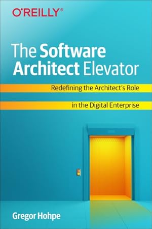 Image du vendeur pour Software Architect Elevator : Redefining the Architect's Role in the Digital Enterprise mis en vente par GreatBookPrices