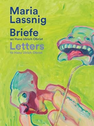 Seller image for Maria Lassnig : Briefe an Hans Ulrich Obrist / Letters to Hans Ulrich Obrist: Mit der Kunst zusammen: da verkommt man nicht! Living With Art Stops One Wilting! for sale by GreatBookPrices