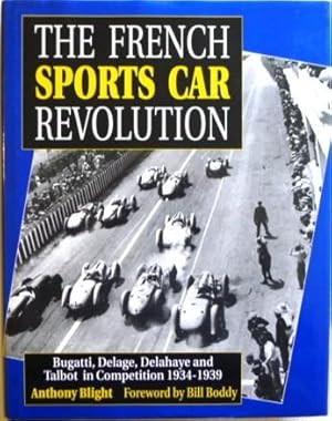 Imagen del vendedor de The French Sports Car Revolution Bugatti, Delage, Delahaye and Talbot in Competition 1934-1939 a la venta por Motoring Memorabilia