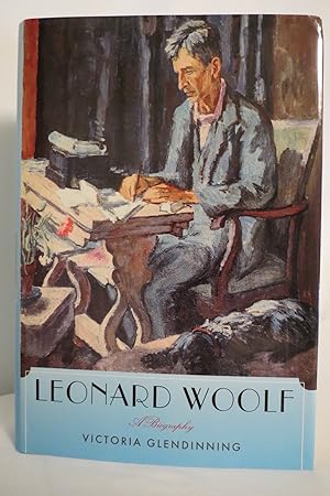 Seller image for LEONARD WOOLF A Biography (DJ protected by a clear, acid-free mylar cover) for sale by Sage Rare & Collectible Books, IOBA