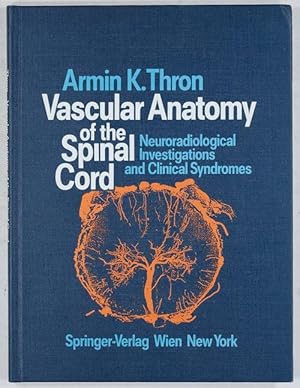 Bild des Verkufers fr Vascular Anatomy of the Spinal Cord. Neuroradioligical Investigations and Clinical Syndromes. With collaboration of Ch. Rossberg and A. Mironov. zum Verkauf von Antiq. F.-D. Shn - Medicusbooks.Com