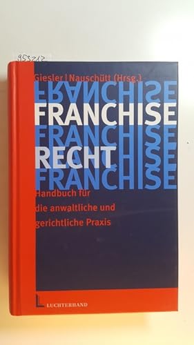 Bild des Verkufers fr Franchiserecht : Handbuch fr die anwaltliche und gerichtliche Praxis zum Verkauf von Gebrauchtbcherlogistik  H.J. Lauterbach
