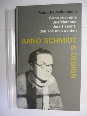 Bild des Verkufers fr Wenn sich eine Briefklammer derart sperrt, da soll man achten. ARNO SCHMIDT & DESIGN. zum Verkauf von Antiquariat am Ungererbad-Wilfrid Robin