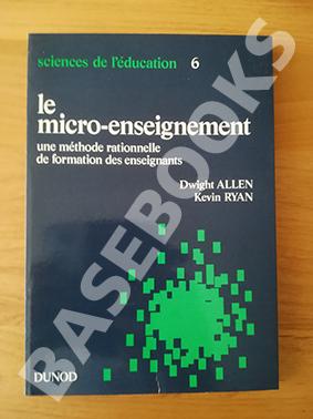 Le Micro-enseignement. Une méthode rationnelle de formation des enseignants