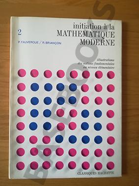 Initiation à la Mathématique Moderne. Tome 2