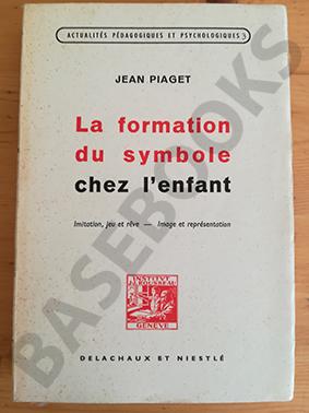 La Formation du Symbole chez l'Enfant. Imitation, Jeu et Rêve, Image et Representation