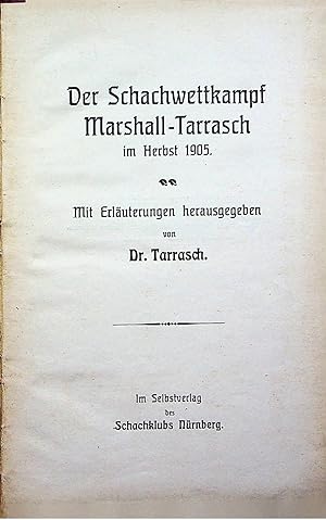 DER SCHACHWETTKAMPF MARSHALL-TARRASCH IM HERBST 1905 und Frühjahr 1907