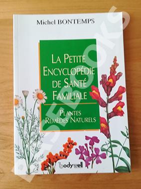 La Petite Encyclopédie de Santé Familiale. Plantes remèdes naturels