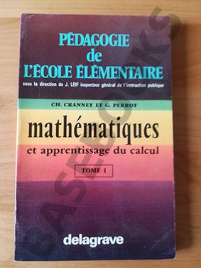 Mathématiques et Apprentissage du Calcul. Tome 1