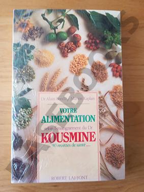 Votre Alimentation selon l'Enseignement du Dr Kousmine. 90 recettes de santé