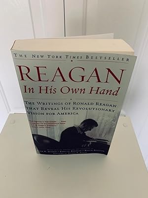 Imagen del vendedor de Reagan In His Own Hand: The Writings of Ronald Reagan That Reveal His Revolutionary Vision for America [FIRST TOUCHSTONE EDITION] a la venta por Vero Beach Books