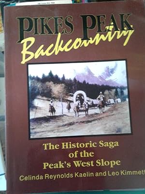 Seller image for Pikes Peak Backcountry: The historical saga of the Peak's west slope for sale by hcmBOOKS