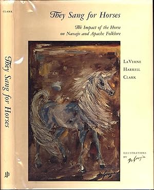 Imagen del vendedor de They Sang for Horses: The Impact of the Horse on Navajo and Apache Folklore a la venta por Back of Beyond Books WH