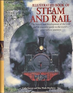 Illustrated Book of Steam and Rail: The History and Development of the Train and an Evocative Gui...