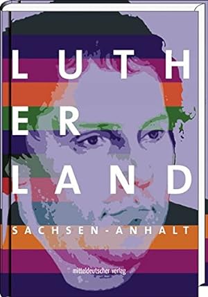 Lutherland Sachsen-Anhalt. hrsg. von der Investitions- und Marketinggesellschaft Sachsen-Anhalt. ...