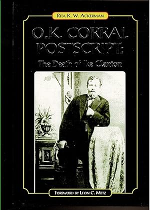 Seller image for O.K. CORRAL POSTSCRIPT. The Death of Ike Clanton for sale by Circle City Books