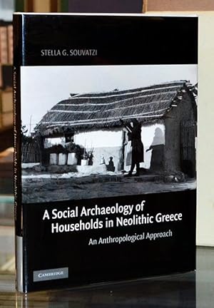 Seller image for A Social Archaeology of Households in Neolithic Greece: An Anthropological Approach (Cambridge Studies in Archaeology) for sale by The Isseido Booksellers, ABAJ, ILAB