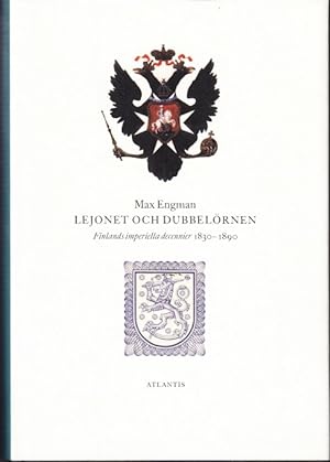 Bild des Verkufers fr Lejonet och dubbelrnen. Finlands imperiella decennier 1830-1890. zum Verkauf von Centralantikvariatet