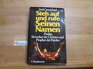 Bild des Verkufers fr Steh auf und rufe seinen Namen : Paulus, Erwecker d. Christen u. Prophet d. Heiden. [Aus d. Amerikan. von Michael Glaser] zum Verkauf von Antiquariat im Kaiserviertel | Wimbauer Buchversand