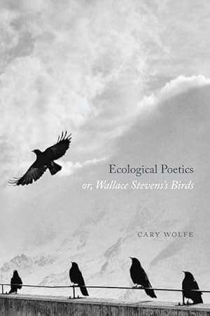 Seller image for Ecological Poetics : Or, Wallace Stevens's Birds for sale by GreatBookPrices